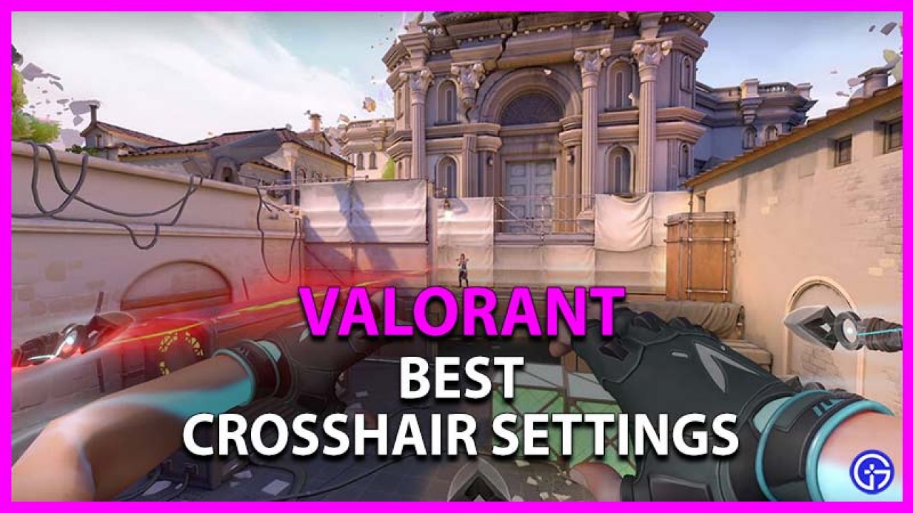 Valorant Best Crosshair Settings That Will Help You Aim Better Win
