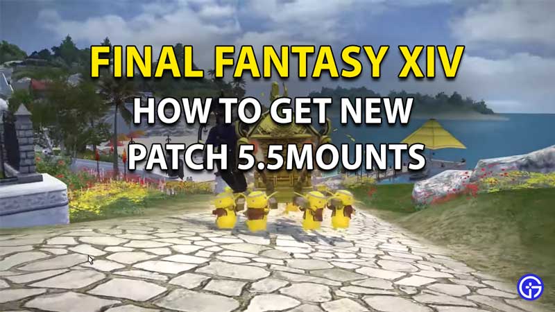 How to get the new Patch 5.5 Mounts in Final Fantasy XIV