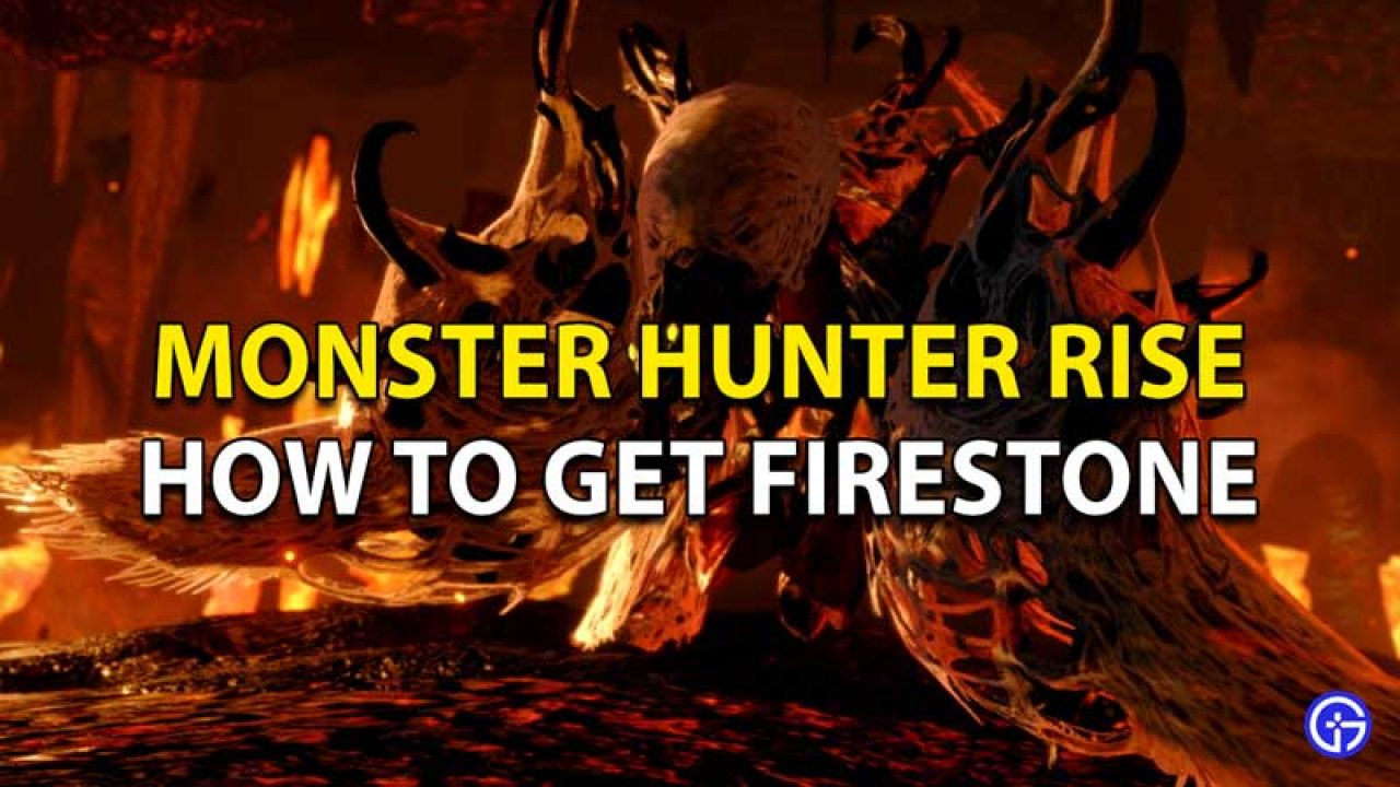 Monster Hunter Rise How To Get Firestone And Where To Get It