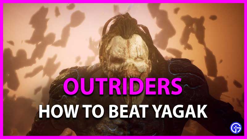 how to beat yagak in outriders