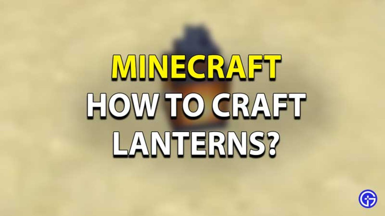 How To Craft A Lantern In Minecraft 3 Types Of Lantern Crafting Recipe