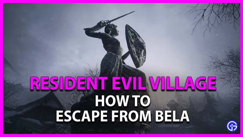 how to escape bela in resident evil village