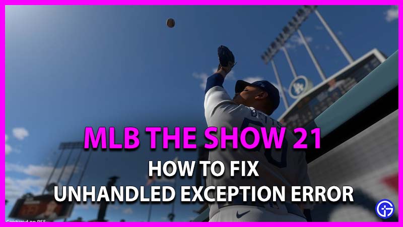 how to fix unhandled exception error in mlb the show 21
