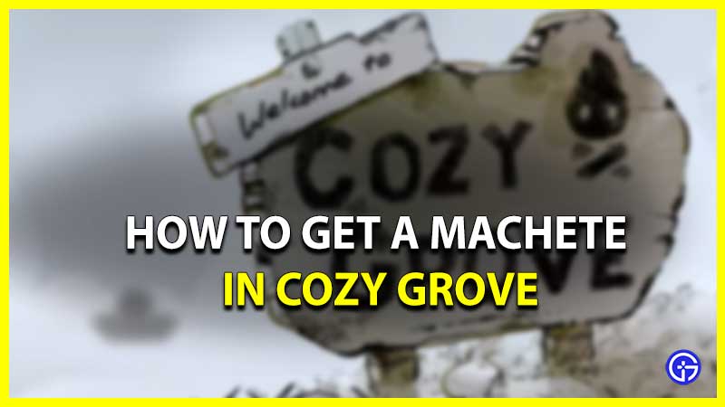 how to get a machete in Cozy Grove