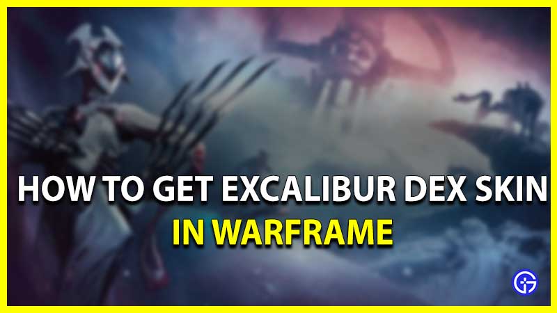 Unlock Excalibur Dex Skin in Warframe.