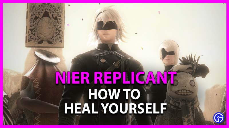 how to heal yourself in nier replicant