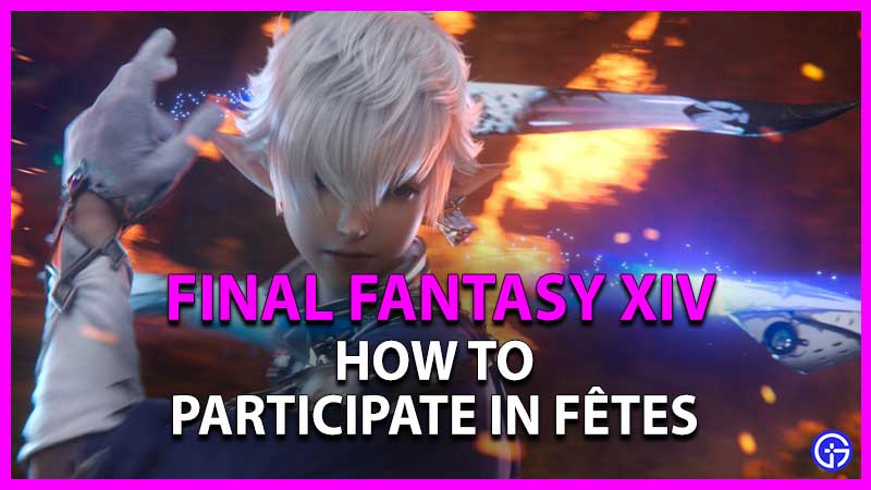 how to participate in fetes in final fantasy xiv