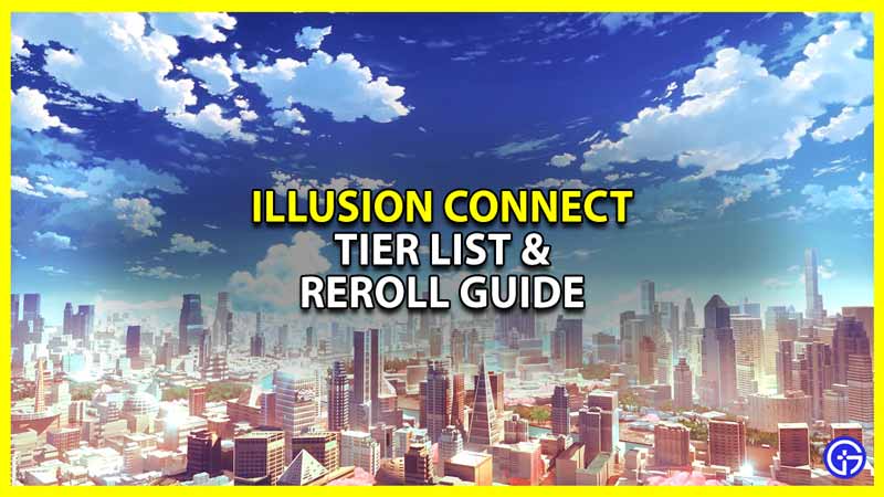 illusion connect tier list and reroll guide
