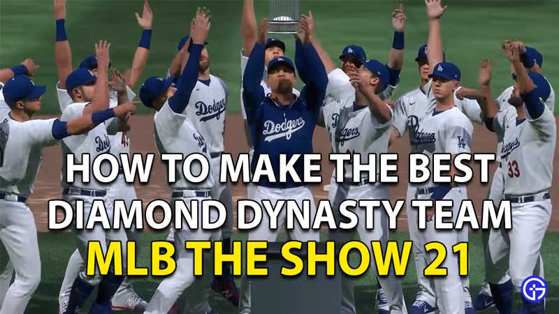 How To Make The Best Diamond Dynasty Team On MLB The Show 21