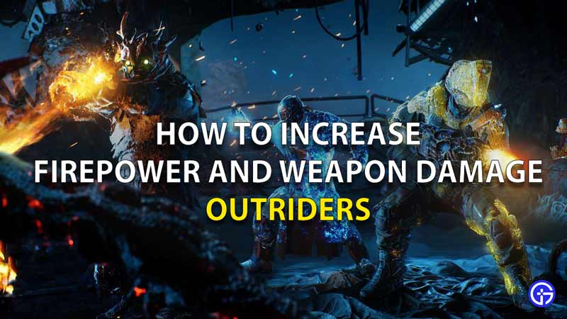 outriders how to increase firepower and weapon damage