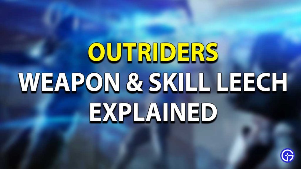 Outriders Weapon & Skill Leech