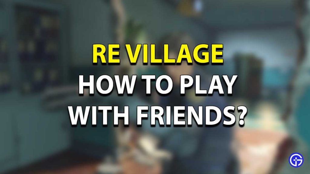 RE Village Multiplayer Guide