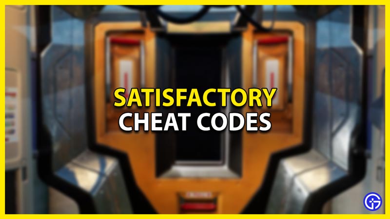 satisfactory cheat codes