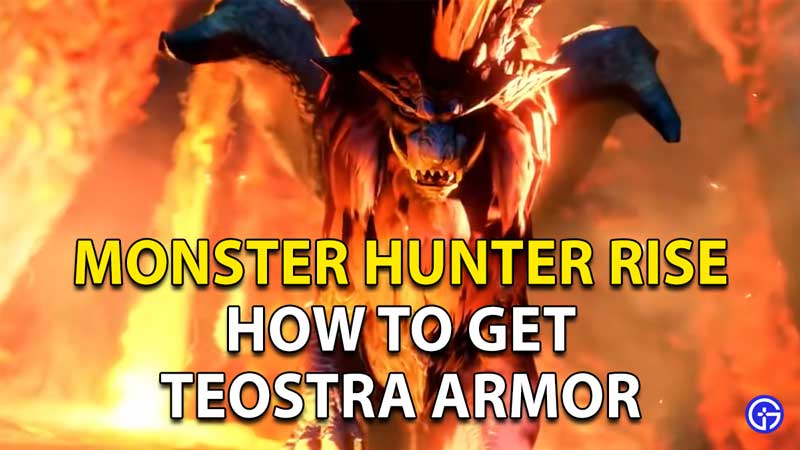 How To Get Teostra Armor In Monster Hunter Rise