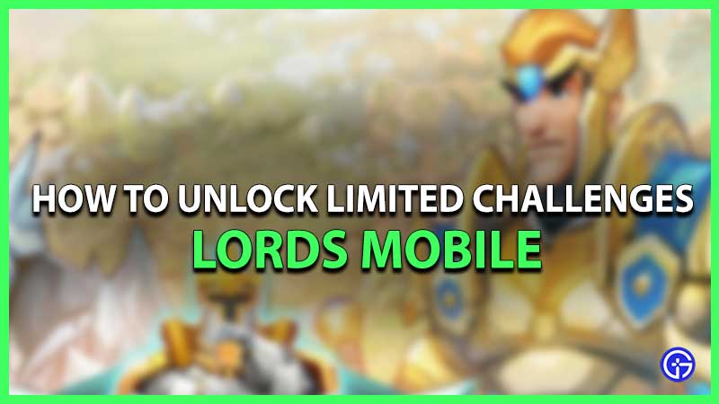 Unlock Limited Challenges in Lords Mobile