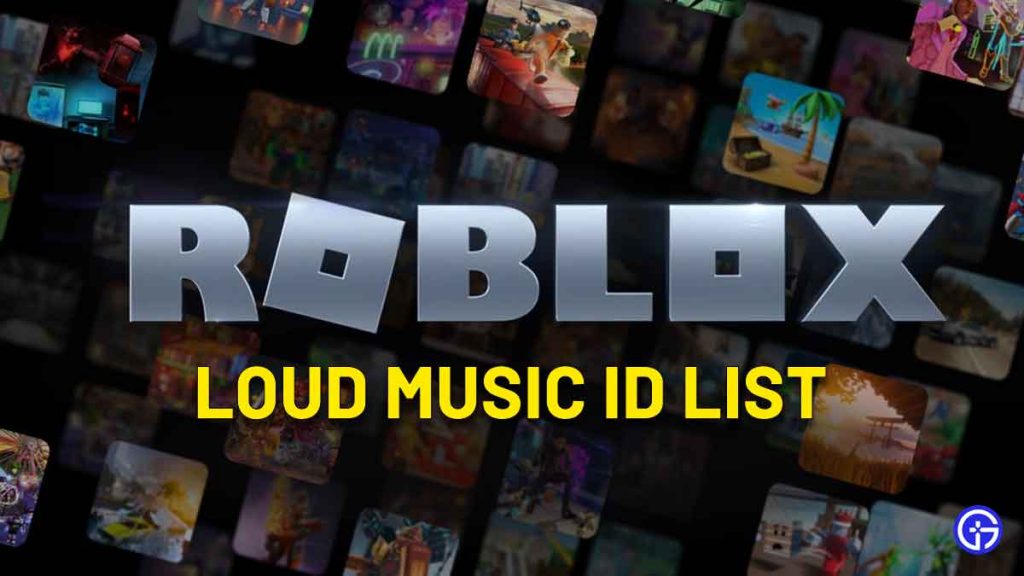 really loud songs roblox id
