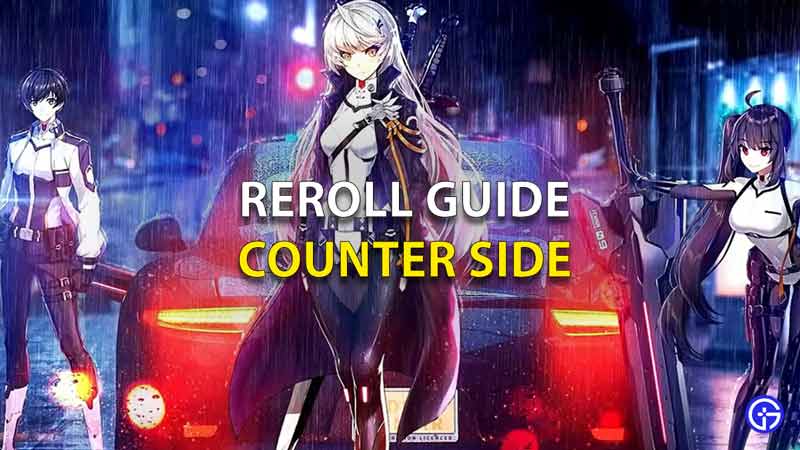 Counter Side Reroll guide