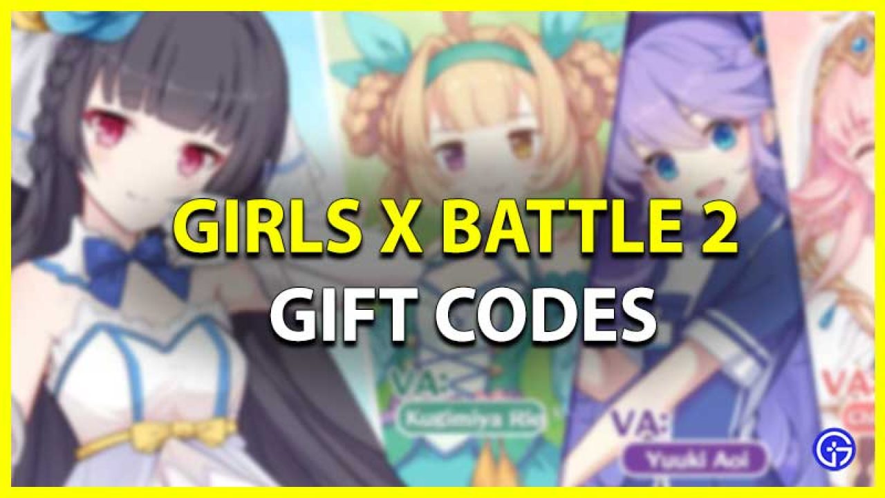Girls X Battle 2 Codes June 21 New Gift Codes Gamer Tweak
