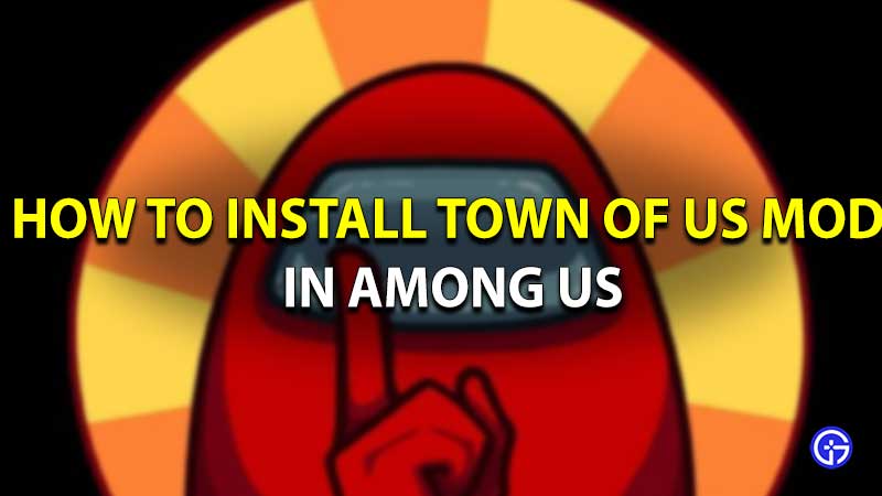 How To Install Town Of Us Mod In Among Us