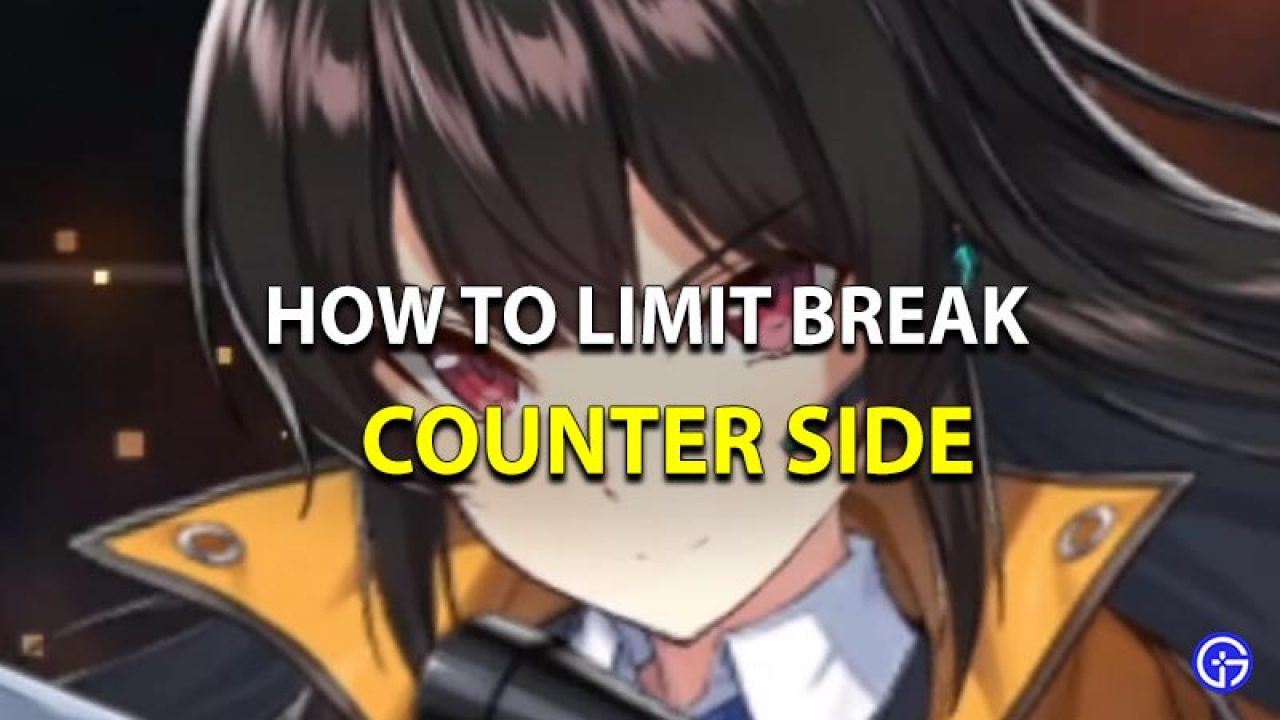 Counter Side Limit Break Guide: Unlock New Characters & Level Up
