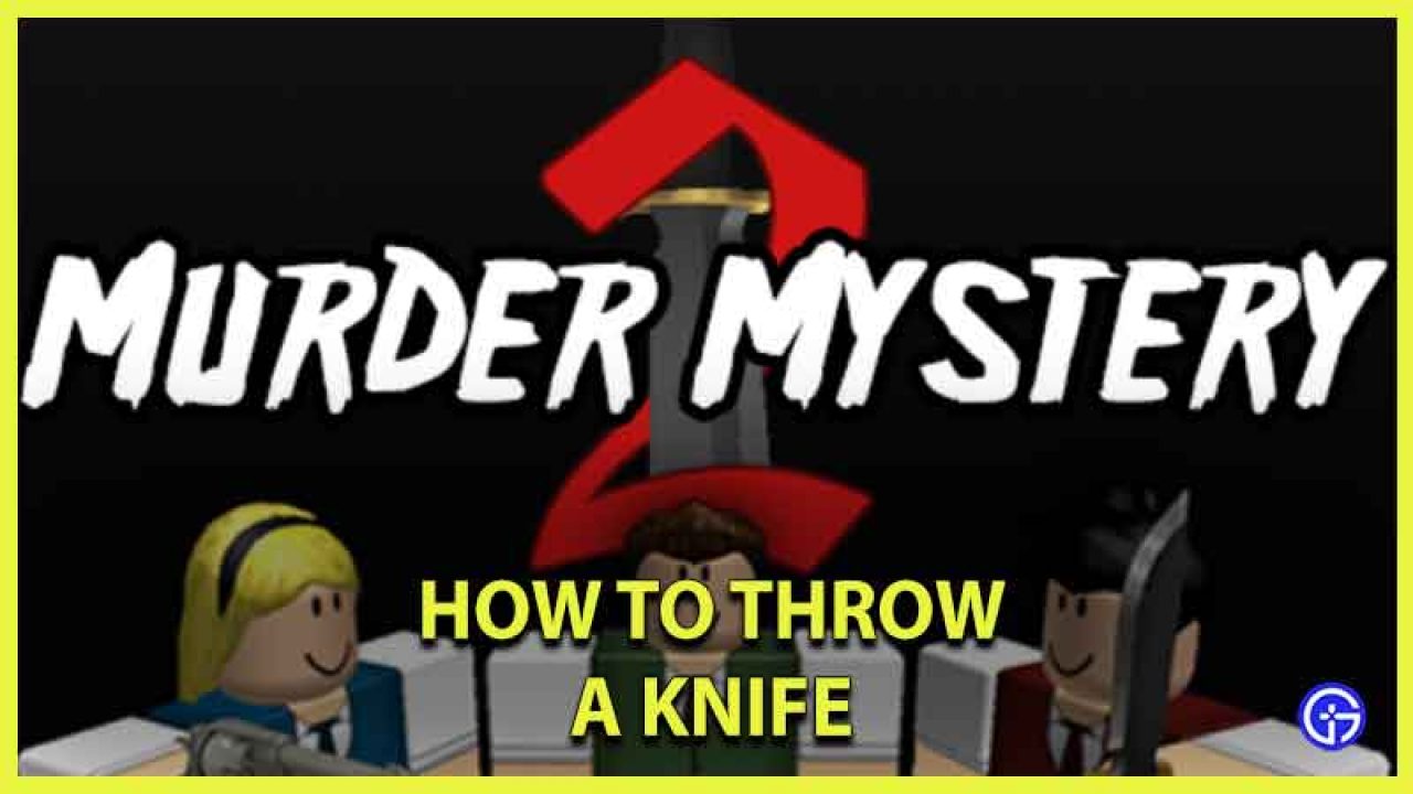 Roblox Murder Mystery 2 How To Throw Knife Gamer Tweak - murder mystery old roblox