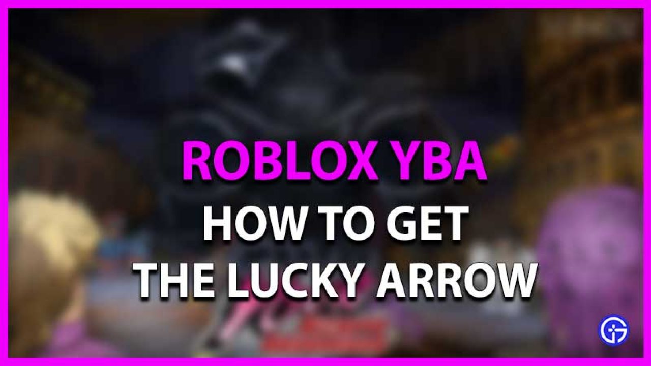 yba how to find lucky arrow