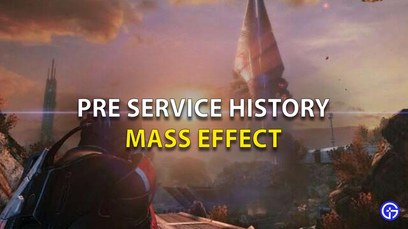 Pre Service History Mass Effect