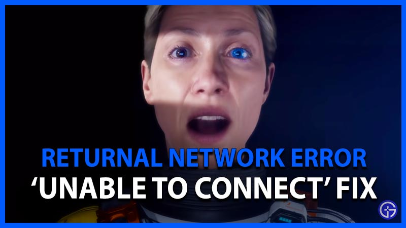 Returnal Network Error How to Fix Unable to Connect Message