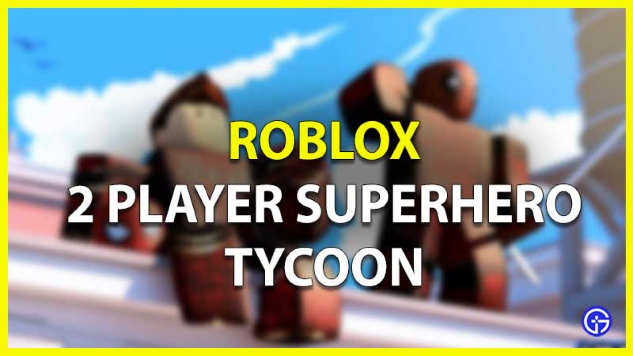 2 Player Superhero Tycoon Codes May 2021 Gamer Tweak - all codes in super hero tycoon roblox