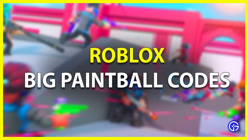 Roblox Big Paintball Codes (July 2022)