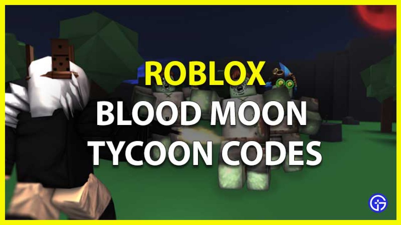 Roblox Blood Moon Tycoon Codes June 2021 Gamer Tweak - blood engine roblox