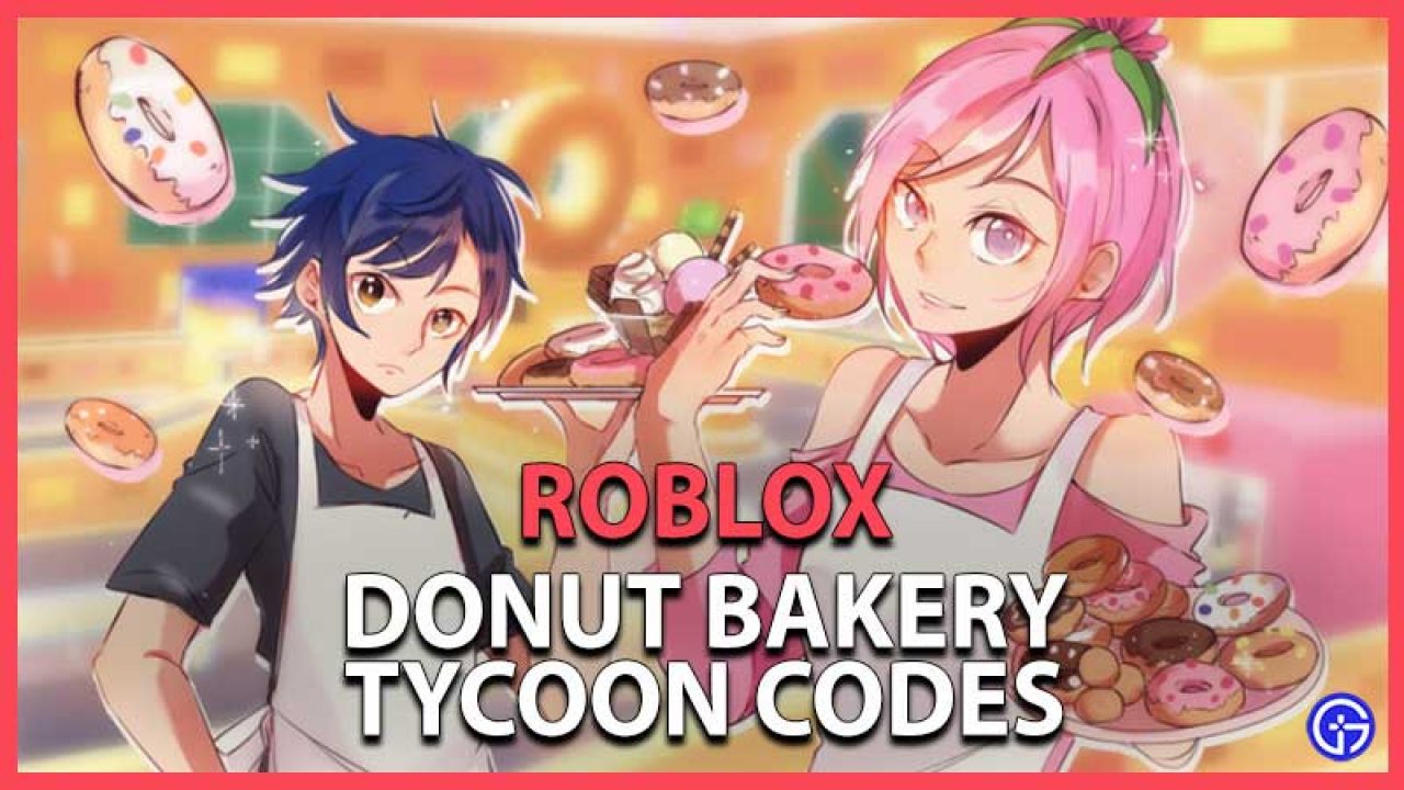 Roblox Donut Bakery Tycoon Codes July 2021 Gamer Tweak - roblox bakery tycoon codes