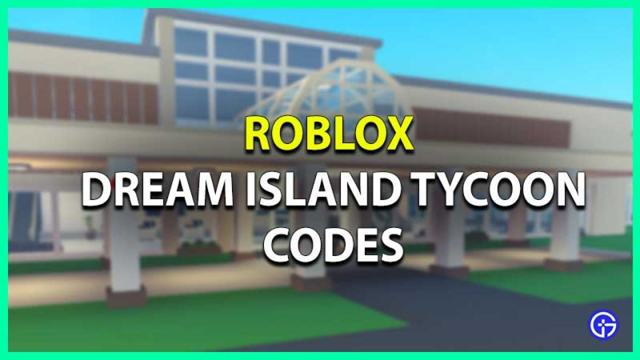 Dream Island Tycoon Codes July 2021 New Gamer Tweak - roblox dream island tycoon codes