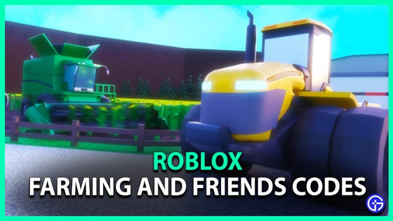 Roblox Farming And Friends Codes May 2021 Gamer Tweak - real friends roblox music id