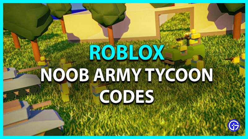 Roblox Noob Army Tycoon Codes