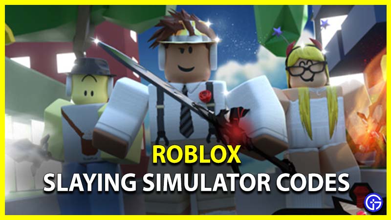 Roblox Slaying Simulator Codes September 2023 Gamer Tweak