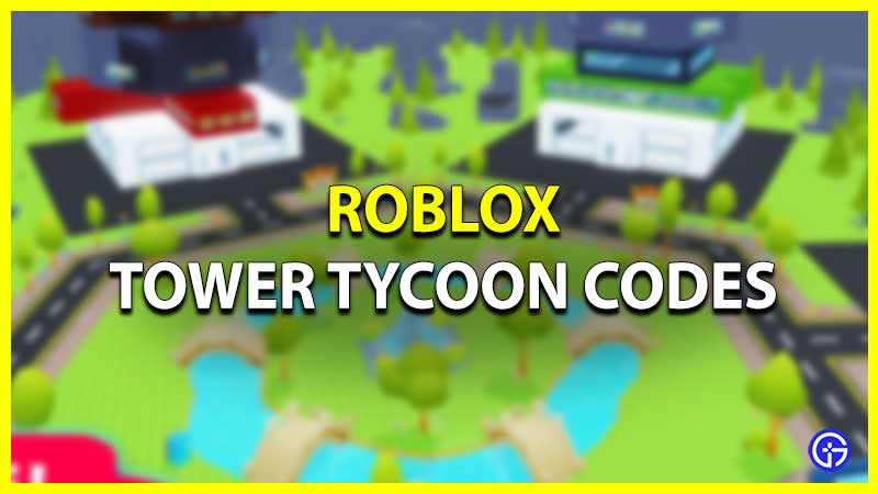 Roblox Tower Tycoon Codes