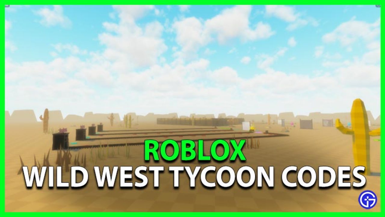 Roblox Wild West Tycoon Codes June 2021 Gamer Tweak - best wild west games on roblox