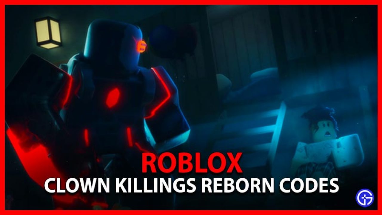 The Clown Killings Reborn Codes June 2021 Gamer Tweak - roblox the clown killings reborn codes