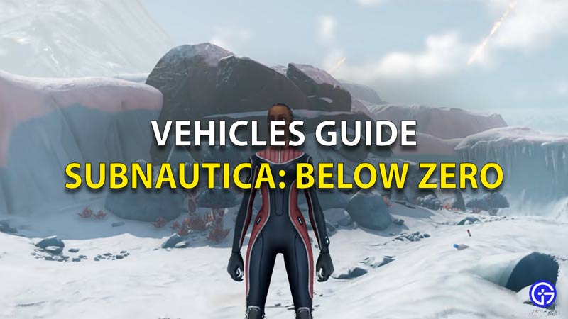 Vehicles Guide Subnautica Below Zero