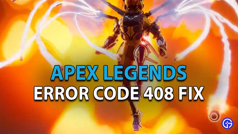 Apex Legends Code 408 Solution Fix