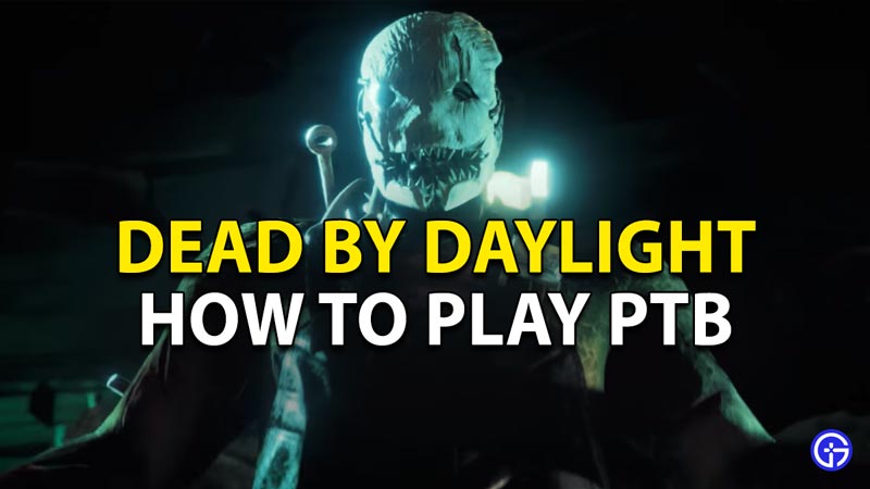 How to Play the PTB in Dead by Daylight