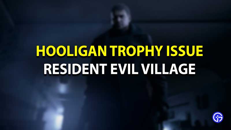 hooligan trophy issue resident evil village