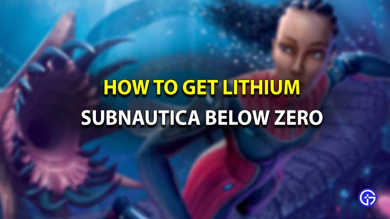 how to get lithium subnautica below zero