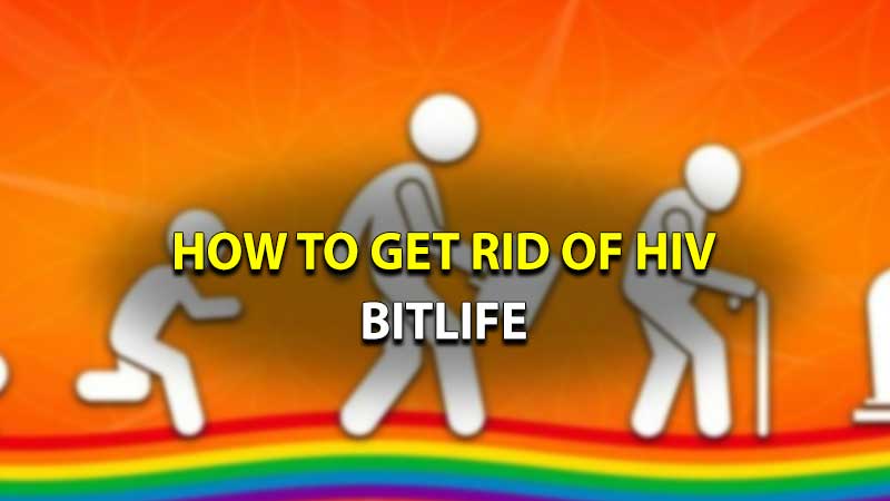 how to get rid HIV of BItlife