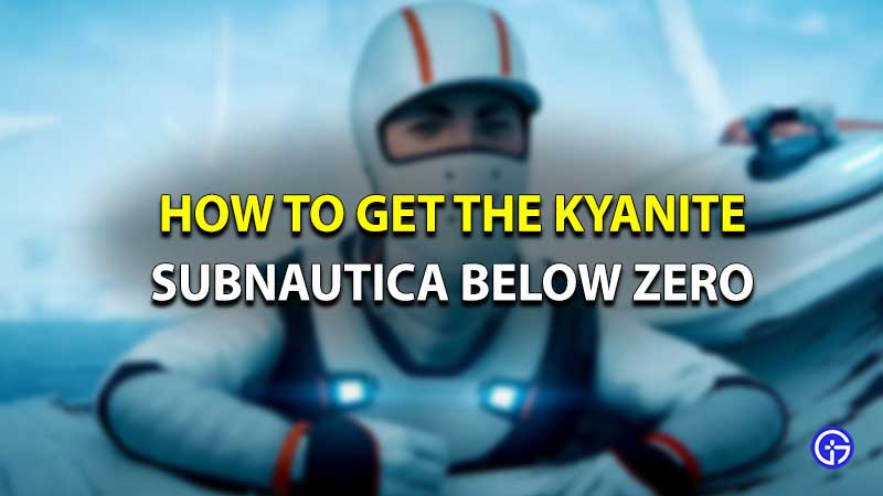 how to get the kyanite in subnautica below zero