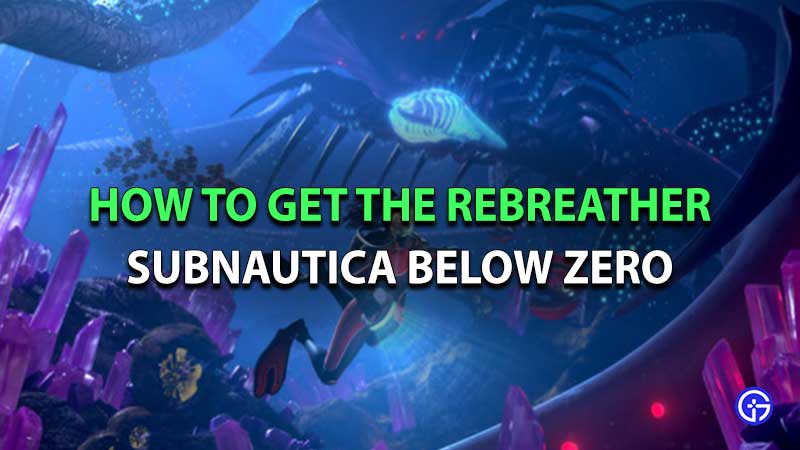 how to get the rebreather in subnautica below zero