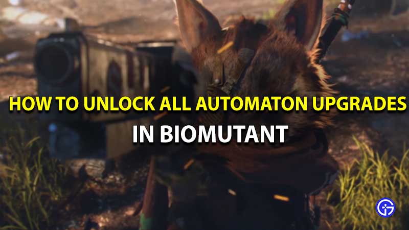 how to unlock all automaton upgrades in Biomutant