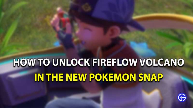 how to unlock fireflow volcano in pokemon snap