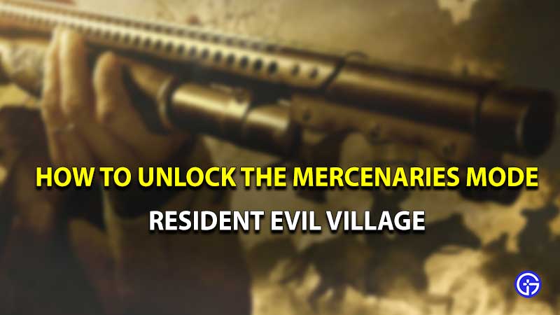 how to unlock the mercenaries mode in resident evil village